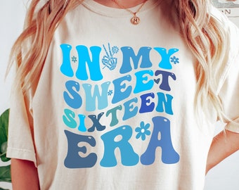 In My Sweet Sixteen Era Shirt, Sweet 16 T-Shirt, 16th Birthday Gift, 16 Birthday Party Matching Shirts, Sweet 16 Squad Shirt, Birthday Shirt