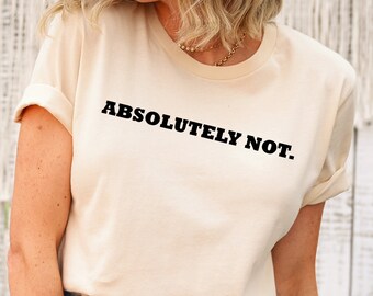 Camisa retro confort, absolutamente no camisa, camiseta con cita divertida, camisa unisex viral
