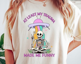 Zumindest mein Trauma hat mich lustiges Shirt gemacht, psychische Gesundheit T-Shirt, Angst Shirt, lustiges Skelett Meme Shirt, sarkastisches T-Shirt, Shirt für Frauen