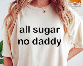 Retro Comfort All Sugar No Daddy-shirt, grappig T-shirt voor volwassen humor, sarcastisch vrouwencadeau, grappig meme-shirt, trendy vrouwenshirt