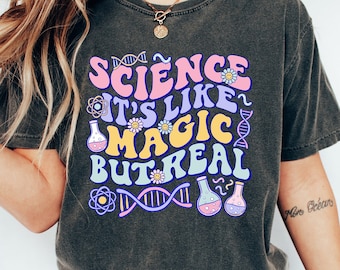 Science It's Like Magic But Real Shirt, Science Teacher Tshirt, First Day Of School Tee, Back To School Shirt, Science Teacher Gifts