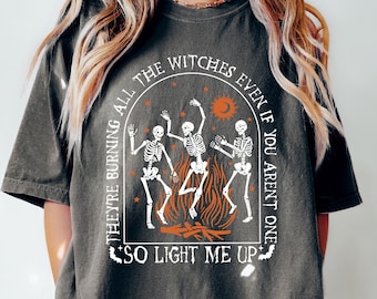 Retro Comfort Dancing Skeleton Shirt, They're Burning All The Witches Shirt, Witchy Shirt, Trendy Halloween Shirt, Funny Skeleton Shirt