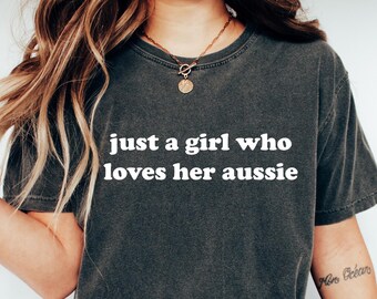 Camiseta "Just A Girl Who Loves Her Aussie", camiseta para mamá australiana, regalo para dueños de perros australianos, sudadera para mamá australiana, regalo para amantes de los perros australianos