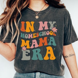 In My Homeschool Mama Era T-Shirt, Homeschool Mom Tee, Homeschooling Mama Gift, Christian Teacher Shirt, Mommy Sweatshirt, Homeschooler Mom