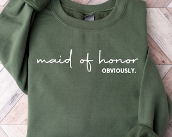 Maid of Honor Sweatshirt, Maid of Honor Obviously, Bridesmaid Gift, Bridesmaid Tshirt, Bridal Gifts, Wedding Gift, Wedding Sweater