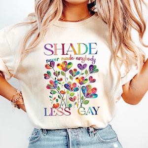Shade Never Made Anybody Less Gay Shirt, LGBTQ T-shirt, Pride Month Sweatshirt, Gay Rights Gift, LGBTQ Support Tee, Pride Parade Shirt