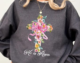 Christian Easter Sweatshirt, Coquette Bow Easter Tshirt, He Is Risen Shirt, Floral Easter Crewneck, Jesus Bible Verse Gift, Easter Cross Tee