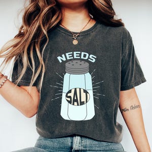 Needs Salt Shirt, Foodie Chef Tee, Trendy Salt Shirt, Funny Mom Gift, Graphic Chef Tshirt, Sarcastic Cook Mom Sweatshirt, Salt Lover Shirt