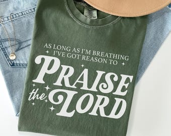 Comfort Colors Christian Inspirational Shirt: Praise The Lord Religious Gift, Funny Christian Tshirt, Inspirational Christian Sweatshirt