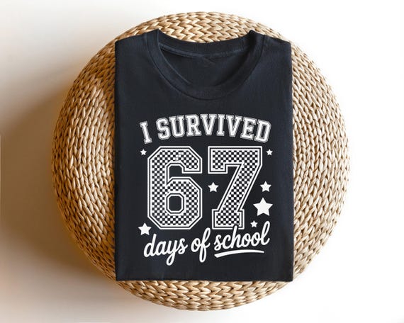I Survived 67 Days Of School Shirt, Funny 6 7 Six Seven Tee, Teacher Humor Tshirt, End Of School Year Classroom Top, Sarcasm 6 7 Sweatshirt