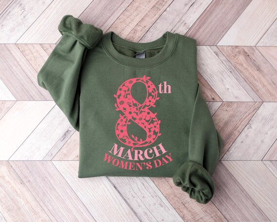 8 March Women's Day Sweatshirt, Floral Feminist Shirt, International Women's Day Top, Strong Woman Tee, Women's Rights Empowerment Sweater