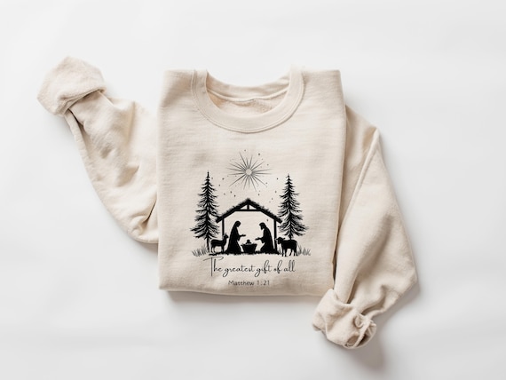 Christian Christmas Sweatshirt, Greatest Gift Of All Shirt, Nativity Scene Graphic Tee, Jesus Lover Winter Gift, Christmas Religious Tshirt