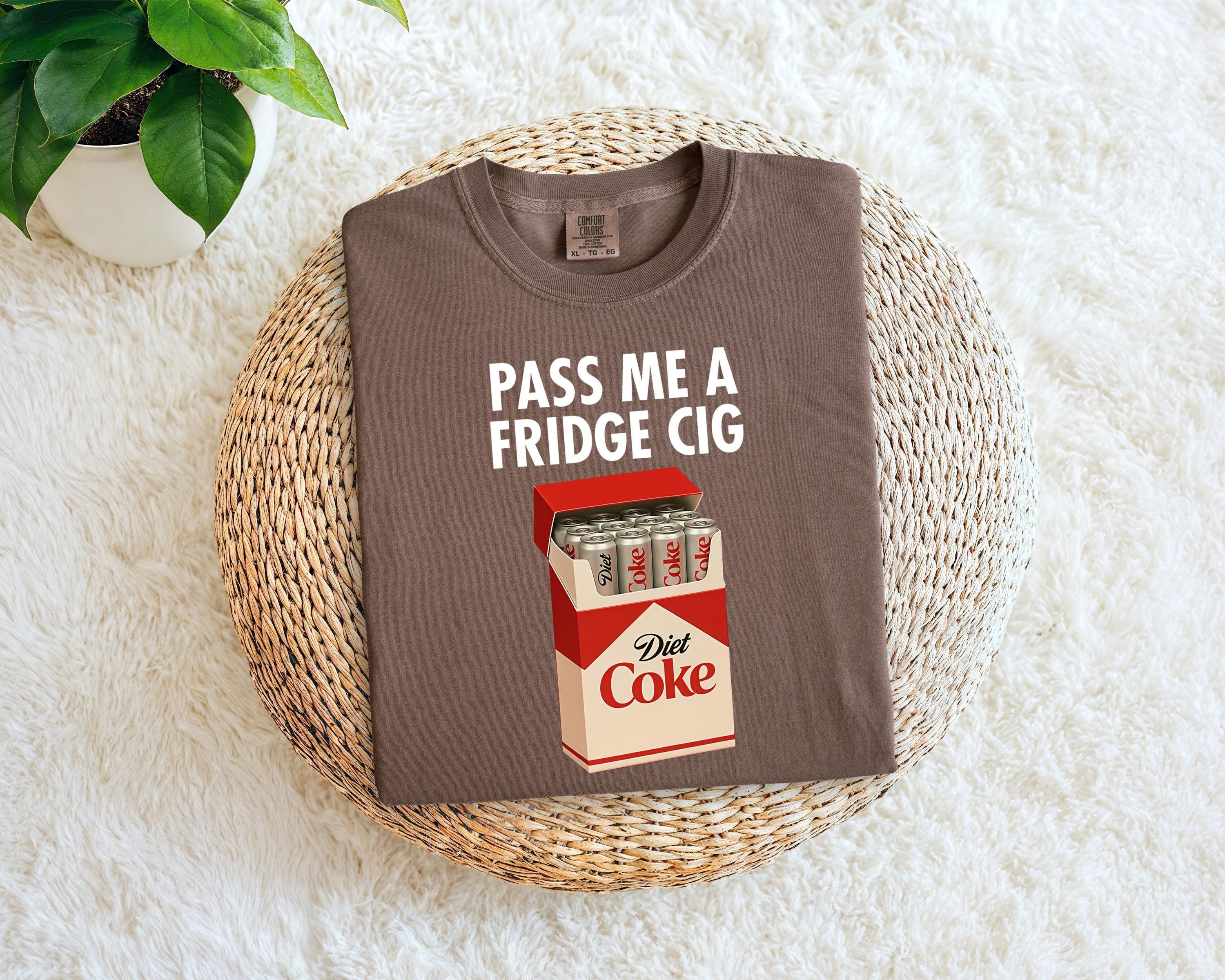 diet coke is just a fridge cigarette shirt Funny Soda Lover T-Shirt : Clothing, Shoes & Jewelry For women. Fridge Cigarette T-Shirts for Sale