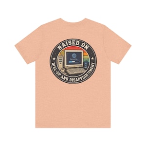 Raised On Dial-Up And Disappointment Tee | Retro Computer Nostalgia