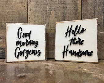 Good Morning Gorgeous Hello There Handsome wooden signs Bathroom signs Wedding Gift Signs for Bedroom Farmhouse Signs Mini Signs