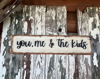 You ,Me and the Kids Sign| Farmhouse Bedroom Decor| Gift for Wife or mama |Kid Quotes| Living Room Wall Art