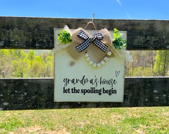 Grandma's House Let the Spoiling Begin Sign| Grandma's House Wall Art| Gift for Grandma| Grandparents Gift Wood Sign
