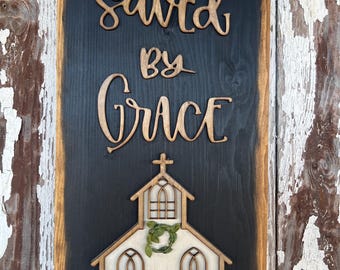 Saved By Grace Sign| Christian Sign| Religious Wall Sign |Christian Wall Art Sign| Christian Decor