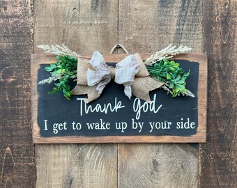 Thank God I Get To Wake Up By Your Side Sign| Bedroom Decor| Bedroom Sign| Bedroom Wall Art| Master Bedroom Sign| Above Bed Decor