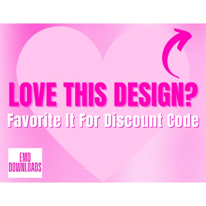 Pode incluir: Gr&aacute;fico rosa em forma de cora&ccedil;&atilde;o com o texto "LOVE THIS DESIGN? Favorite It For Discount Code" e uma seta rosa apontando para a direita. O texto "EMD DOWNLOADS" est&aacute; em um quadrado branco no canto inferior esquerdo.