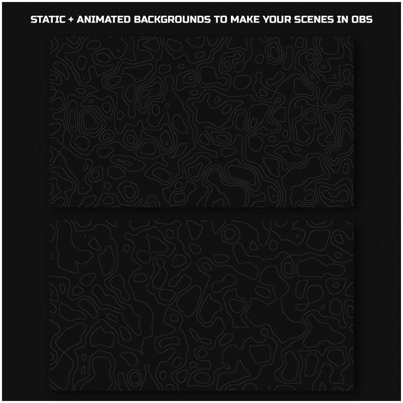 May include: Two black backgrounds with white contour lines forming abstract shapes. The text "STATIC + ANIMATED BACKGROUNDS TO MAKE YOUR SCENES IN OBS" is at the top of the image.