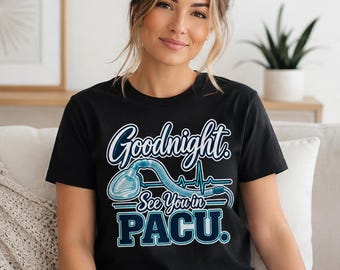 CRNA Goodnight See You in PACU Shirt | Nurse Anesthetist Gift