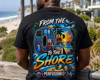 Perfusionist From the OR to the Shore T-Shirt | Perfusion Gift