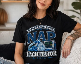 CRNA Professional Nap Facilitator Shirt | Nurse Anesthetist Gift
