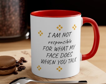 Lustige Kaffeetasse: Nicht verantwortlich für mein Gesicht - 11 Unze Geschenk