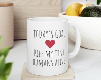 Funny Mom Life Coffee Mug - Keep Tiny Humans Alive - Mother's Day Gift