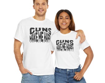 Guns Make Me Happy T-Shirt | Funny 2A Shirt for Gun Owners | Patriotic Range Day Shirt | Gift