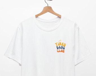 TIRED Dads Club T-Shirt - Funny Dad Shirt, Father's Day Gift, Dad Humor Tee, Dad Gift