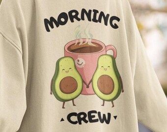 Morning Crew Cozy Sweatshirt Aesthetic Bohemian Shirt Coffee Avocado Vibes Retro Vintage Foodie Shirt