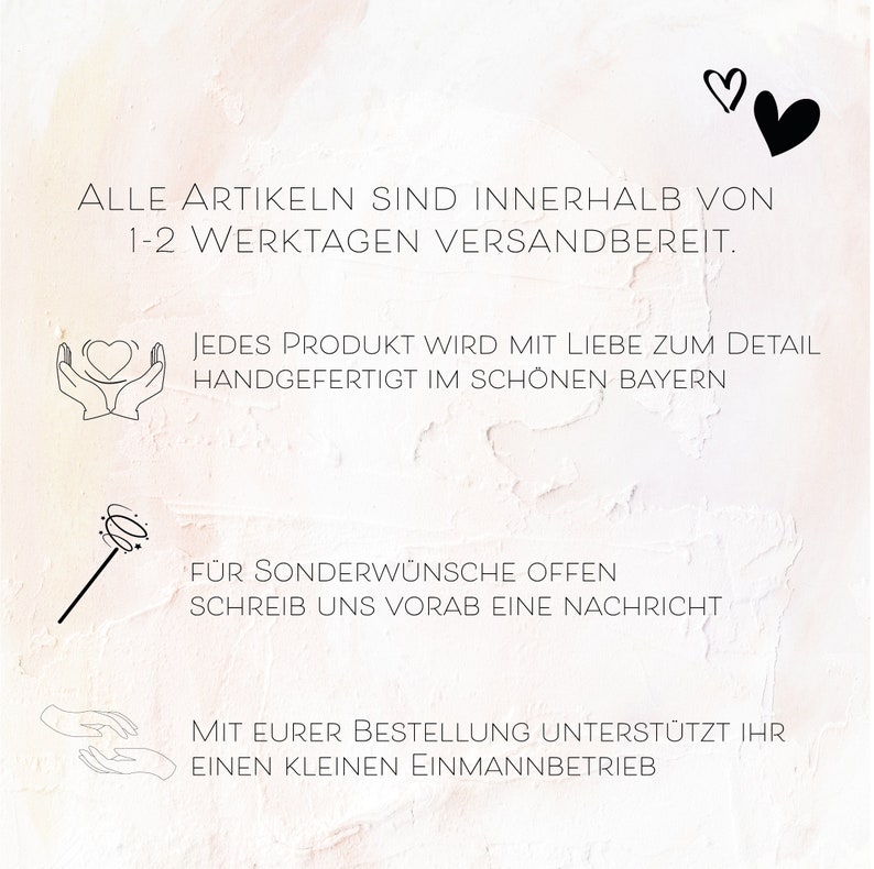 May include: A graphic with text that reads "All items are shipped within 1-2 business days."  The graphic also includes text that reads "Each product is handcrafted with love to detail in beautiful Bavaria."  The graphic also includes text that reads "For special requests, please write us a message in advance."  The graphic also includes text that reads "With your order, you support a small business."