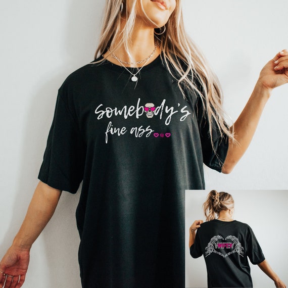 Somebody's Fine Ass Wifey Pink T-Shirt for New Wife Attire Skeleton Vibe Shirt for Sexy Wifey Tee Skeleton Heart Shirt for Wife