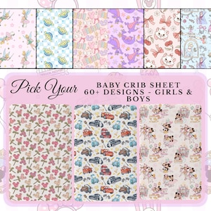 May include: A collection of baby crib sheet fabric patterns featuring various cartoon characters, including Tinker Bell, Alien, Figment, Marie, Cinderella, and Cars. The text reads Pick Your BABY CRIB SHEET 60+ DESIGNS - GIRLS & BOYS.