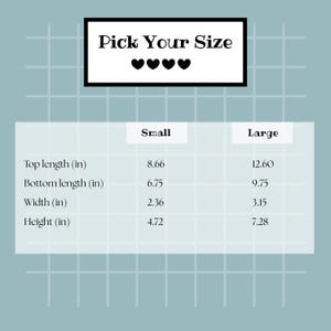 May include: A size chart with measurements in inches. The chart is divided into two columns, "Small" and "Large", with measurements for top length, bottom length, width, and height. The text "Pick Your Size" is at the top.