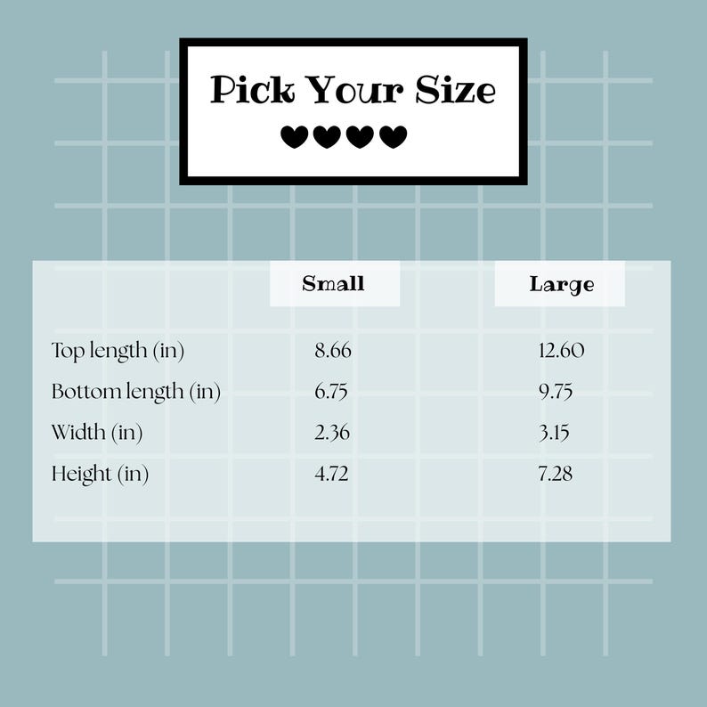 May include: A size chart with measurements in inches. The chart is divided into two columns, "Small" and "Large", with measurements for top length, bottom length, width, and height. The text "Pick Your Size" is at the top.