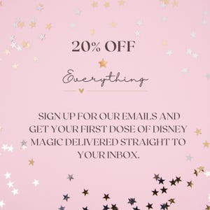 May include: A pink background with gold and silver star confetti. The text reads "20% OFF Everything." Below, it says "SIGN UP FOR OUR EMAILS AND GET YOUR FIRST DOSE OF DISNEY MAGIC DELIVERED STRAIGHT TO YOUR INBOX."