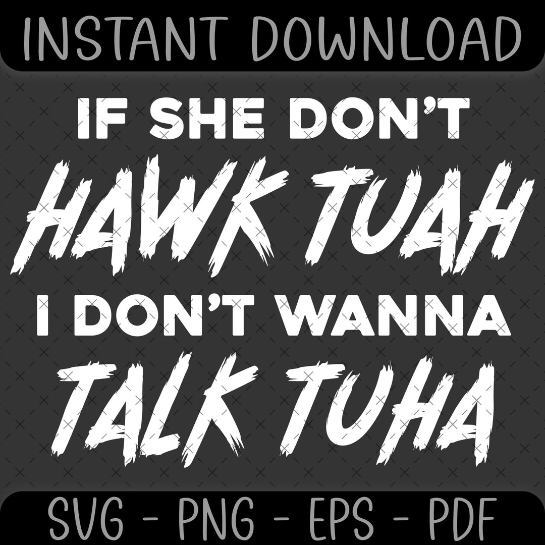 If She Don't Hawk Tuah PNG, Hawk SVG, Sublimation, Waterslide, Spit on ...