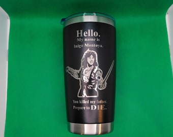 Inigo Montoya Laser Engraved Princess Bride 20oz Tumbler
