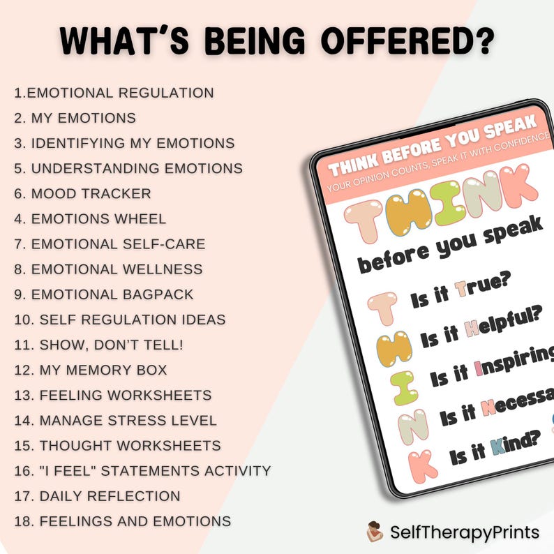 May include: A pink and white printable worksheet with the text "What's Being Offered?" and a list of 18 items related to emotional regulation and self-care. The worksheet also includes a colorful graphic of a tablet with the text "Think Before You Speak" and a list of questions to ask yourself before speaking.