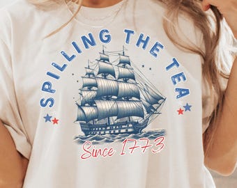 Spilling the Tea Since 1773 T-Shirt: Patriotic 4th of July Tee