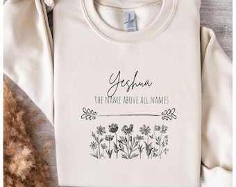 Yeshua Name Above all Names Christian Messianic Sweatshirt, Unisex Crewneck Jumper, Religious Gift, Spiritual Apparel, Biblical Clothing,