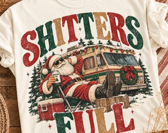 Shitters Full Png, Funny Christmas RV Santa Design, Vintage Christmas Camping Png, Santa Camper Shirt Design, Holiday Sublimation