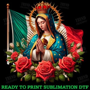 Virgen de Guadalupe Png, Our Lady of Guadalupe PNG download virgen de Guadalupe sublimation design Floral Virgin of Mexico, flag mexico