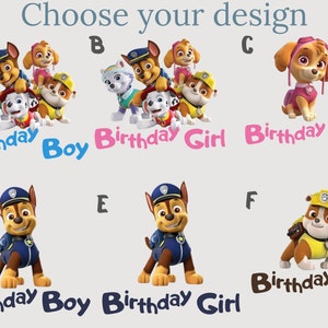 May include: Six different designs for a birthday party featuring the characters from the cartoon show Paw Patrol. The designs include a group of the characters, individual characters, and text that says "Birthday Boy" or "Birthday Girl".