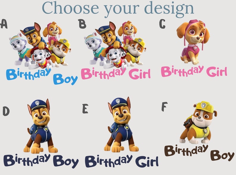 May include: Six different designs for a birthday party featuring the characters from the cartoon show Paw Patrol. The designs include a group of the characters, individual characters, and text that says "Birthday Boy" or "Birthday Girl".