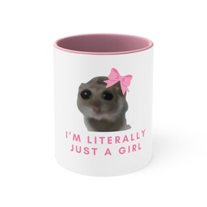 Sad Hamster Mug I&#39;m Literally Just A Girl Mug Cute Coffee Cup Viral Meme Mug, Meme mug, Just a girl