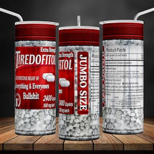 Tiredofitol Joke Pills Tumbler Wrap: Funny Sarcastic Design (Digital Download)